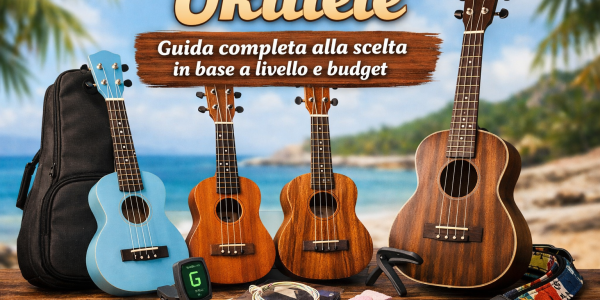 Ukulele: guida completa alla scelta in base a livello e budget